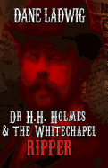 Dr. H.H. Holmes and the Whitechapel Ripper