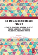 Dr. Ibrahim Abdurrahman Farajaj: A Legacy of Afrocentric, Decolonial, In-the-Life Theology and Bisexual Intersexional Philosophical Thought and Practice