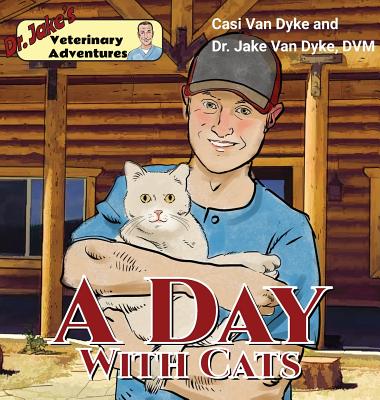 Dr. Jake's Veterinary Adventures: A Day with Cats - Van Dyke, Casi