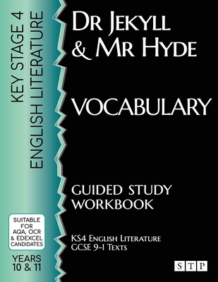 Dr Jekyll and Mr Hyde Vocabulary Guided Study Workbook: (KS4 English Literature: GCSE 9-1 Texts) - STP Books