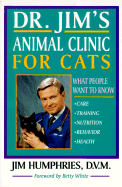 Dr. Jim's Animal Clinic for Cats: What People Want to Know - Humphries, Jim, D.V.M., and White, Betty (Designer)