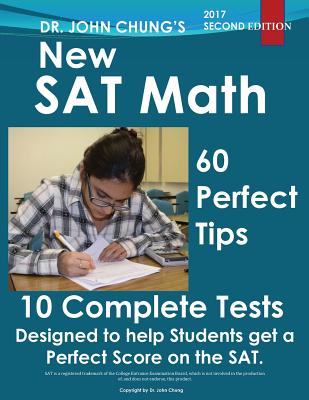 Dr. John Chung's New SAT Math: New SAT Math Designed to Get a Perfect Score - Chung, Dr John