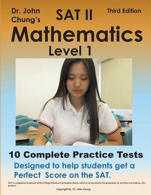 Dr. John Chung's SAT II Math Level 1: 10 Complete Tests designed for perfect score on the SAT. - Chung, John