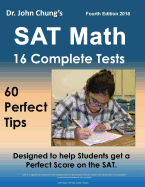Dr. John Chung's SAT Math Fourth Edition: 60 Perfect Tips and 16 Complete Practice Tests