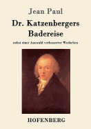 Dr. Katzenbergers Badereise: nebst einer Auswahl verbesserter Werkchen