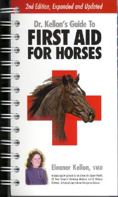 Dr. Kellon's Guide to First Aid for Horses - Kellon, Eleanor