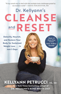 Dr. Kellyann's Cleanse and Reset: Detoxify, Nourish, and Restore Your Body for Sustained Weight Loss...in Just 5 Days