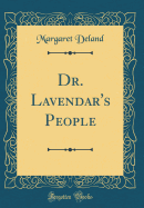 Dr. Lavendar's People (Classic Reprint)