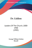 Dr. Liddon: Leaders Of The Church, 1800-1900 (1905)