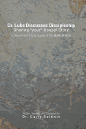 Dr. Luke Discusses Discipleship: A Devotional Study Guide Through the Book of Acts