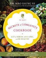 Dr. Mao's Secrets of Longevity Cookbook: Eat to Thrive, Live Long, and Be Healthy
