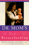 Dr. Mom's Guide to Breastfeeding - Neifert, Marianne, MD