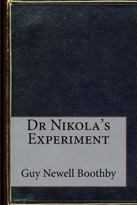 Dr Nikola's Experiment - Boothby, Guy Newell