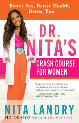 Dr. Nita's Crash Course for Women: Better Sex, Better Health, Better You - Nita Landry, MD Ob-Gyn