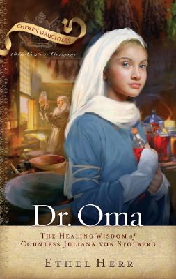 Dr. Oma: The Healing Wisdom of Countess Juliana Von Stolberg - Herr, Ethel