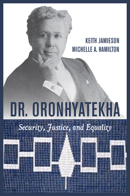 Dr. Oronhyatekha: Security, Justice, and Equality - Jamieson, Keith, and Hamilton, Michelle A.