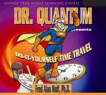 Dr. Quantum Presents: Do-It-Yourself Time Travel: Do-It-Yourself Time Travel