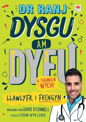 Dr Ranj: Dysgu am Dyfu a Theimlo'n Wych - Llawlyfr i Fechgyn - Ranj, Dr, and Lewis, Catrin Wyn (Translated by), and O'Connell, David (Illustrator)