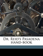 Dr. Reid's Pasadena Hand-Book