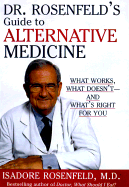 Dr. Resenfeld's Guide to Alternative Medicine: What Works, What Doesn't and What's Right for You