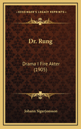 Dr. Rung: Drama I Fire Akter (1905)