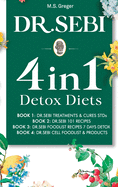 Dr. Sebi 4 in 1: Detox Diets, 101 Recipes, Cures, Treatments and Products