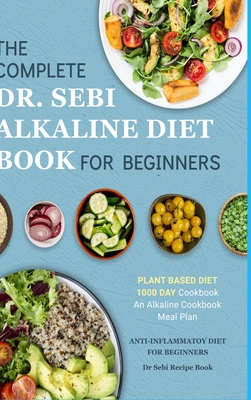 Dr. Sebi Alkaline Diet Cookbook: 1000 Day Plant Based Diet for Beginners Meal Plan: The Complete Anti-Inflammatory Recipe Book - Banks, Katie