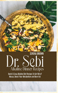 Dr. Sebi Alkaline Dinner Recipes: Quick & Easy Alkaline Diet Recipes To Get Rid of Mucus, Boost Your Metabolism and Burn Fat