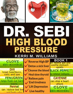 Dr. Sebi: The Step by Step Guide to Detox and Rejuvenate Naturally The Cleanse to Revitalize Plan with Dr. Sebi Alkaline Diet, Sea moss & Herbs
