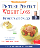 Dr. Shapiro's Picture Perfect Weight Loss: Dessert and Snacks - Shapiro, Dr Howard M