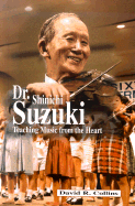 Dr. Shinichi Suzuki: Teaching Music from the Heart