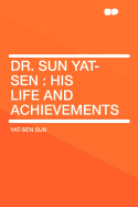 Dr. Sun Yat-Sen: His Life and Achievements