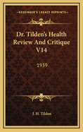 Dr. Tilden's Health Review and Critique V14: 1939