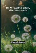 Dr. Vermont's fantasy, and other stories