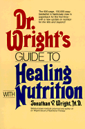 Dr. Wright's Guide to Healing with Nutrition - Wright, Jonathan, M.D.