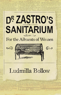 Dr. Zastro?s Sanitarium ? for the Ailments of Women