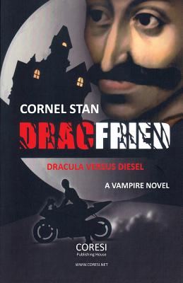 Dracfried: Dracula Versus Diesel: A Vampire Novel - Stan, Cornel, and Poenaru, Vasile (Editor), and Craciun, Adriana (Translated by)