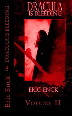 Dracula Is Bleeding: Volume 2 - Enck, Eric