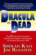 Dracula Is Dead: How Romanians Survived Communism, Ended It, and Emerged Since 1989 as the New Italy