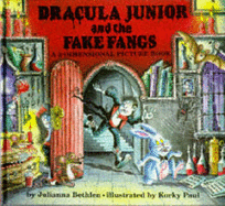 Dracula Junior and the Fake Fangs: A 3-dimensional Picture Book - Bethlen, Julianna