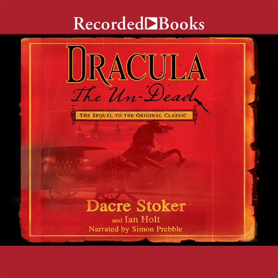 Dracula the Un-Dead - Prebble, Simon (Narrator), and Holt, Ian