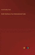 Draft Outlines of an International Code