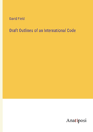 Draft Outlines of an International Code