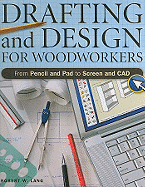 Drafting and Design for Woodworkers: From Pencil and Pad to Screen and CAD
