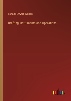 Drafting Instruments and Operations - Warren, Samuel Edward