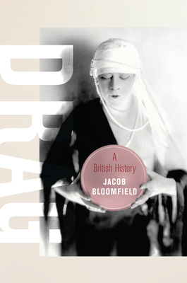 Drag: A British History Volume 23 - Bloomfield, Jacob
