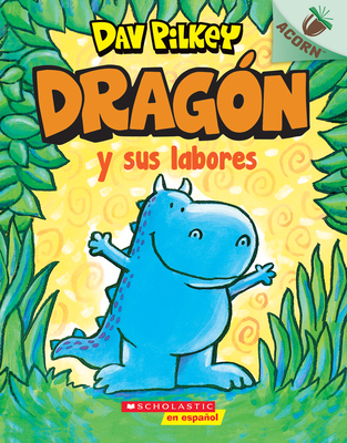 Drag?n Y Sus Labores (Dragon Gets By): Un Libro de la Serie Acorn - Pilkey, Dav (Illustrator)