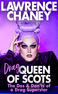 (Drag) Queen of Scots: The DOS and Don'ts of a Drag Superstar