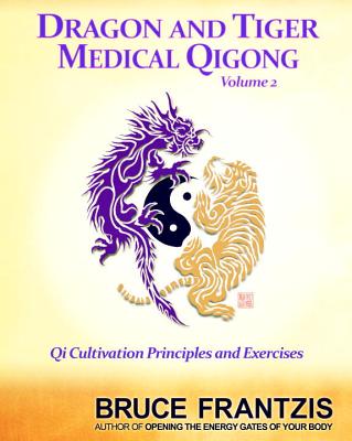 Dragon And Tiger Medical Qigong, Volume 2 - Frantzis, Bruce