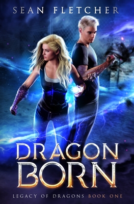 Dragon Born (Legacy of Dragons: Book 1) - Fletcher, Sean